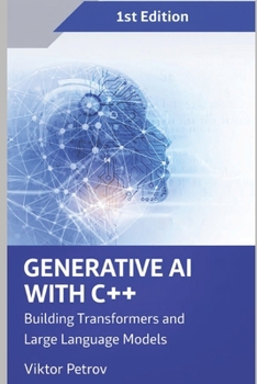 Paperback Generative AI with C++: Building Transformers and Large Language Models Book
