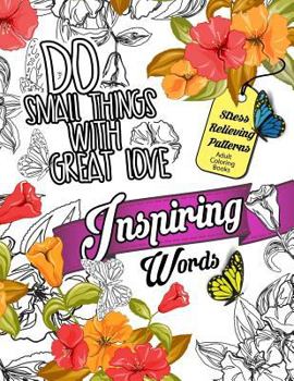 Inspiring Words Coloring Book: Motivational & Inspirational Adult Coloring Book: Turn Your Stress Into Success and Color Fun Typography!