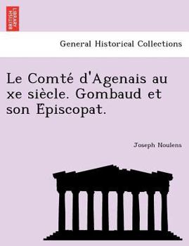 Paperback Le Comte D'Agenais Au Xe Sie Cle. Gombaud Et Son E Piscopat. [French] Book