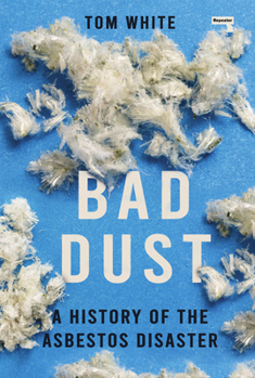 Paperback Bad Dust: A History of the Asbestos Disaster Book