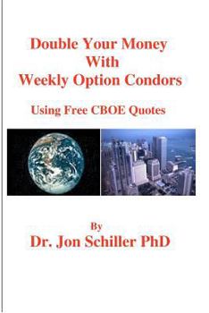 Paperback Double Your Money with Weekly Options Condors: Using Free CBOE Quotes Book