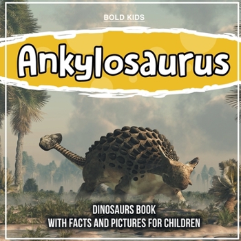 Paperback Ankylosaurus: Dinosaurs Book With Facts And Pictures For Children Book
