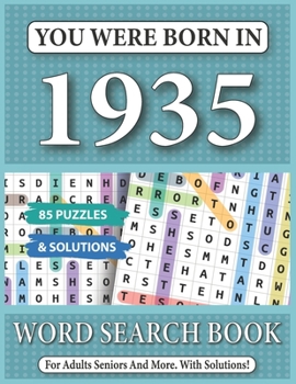 You Were Born In 1935: Word Search Book: 85 Puzzles & Solutions - Word Search Book For Adults And All Puzzles Fans