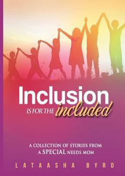 Paperback Inclusion Is for the Included: A Collection of Short Stories from a Special Needs Mom Book