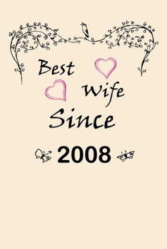 Best Wife Since  2008  Journal Couples Gift: White Lined Notebook / Journal/ Dairy/ planner  couples Gift for valentines day, 200 Pages, 6x9, Soft Cover, Matte Finish