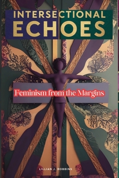 INTERSECTIONAL ECHOES: Feminism from the Margins
