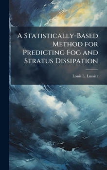 Hardcover A Statistically-Based Method for Predicting Fog and Stratus Dissipation Book