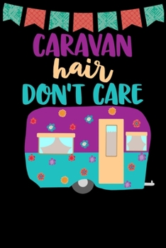 Paperback Caravan Hair Don't Care: Great book to keep notes from your camping trips and adventures or to use as an everyday notebook, planner or journal. Book