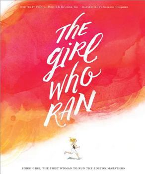 Hardcover The Girl Who Ran: Bobbi Gibb, the First Women to Run the Boston Marathon Book