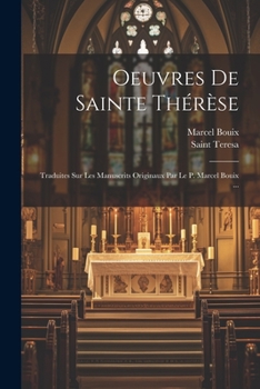 Paperback Oeuvres De Sainte Thérèse: Traduites Sur Les Manuscrits Originaux Par Le P. Marcel Bouix ... [French] Book