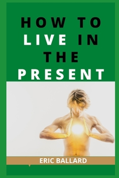 Paperback How to Live in the Present Book