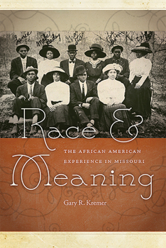 Hardcover Race and Meaning: The African American Experience in Missouri Volume 1 Book