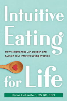 Paperback Intuitive Eating for Life: How Mindfulness Can Deepen and Sustain Your Intuitive Eating Practice Book