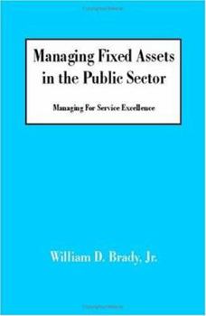 Paperback Managing Fixed Assets in the Public Sector: Managing for Service Excellence Book