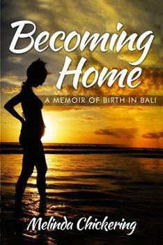 Paperback Becoming Home: A Memoir of Birth in Bali Book