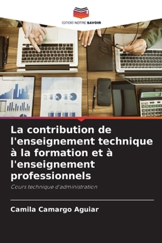 La contribution de l'enseignement technique à la formation et à l'enseignement professionnels (French Edition)