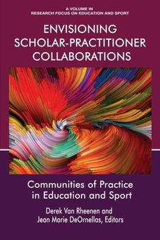 Hardcover Envisioning Scholar-Practitioner Collaborations: Communities of Practice in Education and Sport (hc) Book