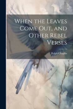 Paperback When the Leaves Come out, and Other Rebel Verses Book