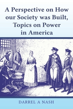 Paperback A perspective on how our Society was Built, Topics on Power in America Book