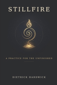 Paperback Stillfire: A Practice for the Unfinished Book