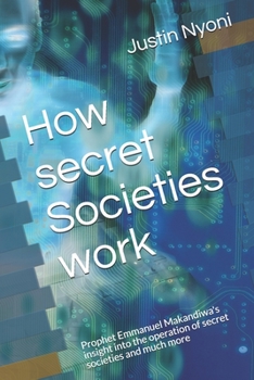 Paperback How secret Societies work: Prophet Emmanuel Makandiwa's insight into the operation of secret societies and much more Book