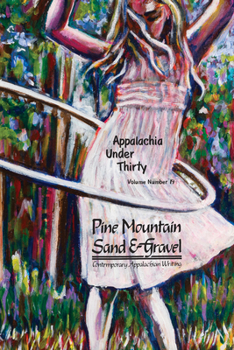 Paperback Appalachia Under Thirty - Volume 19: Pine Mountain Sand & Gravel Book