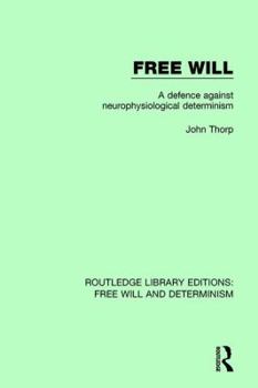 Paperback Free Will: A Defence Against Neurophysiological Determinism Book