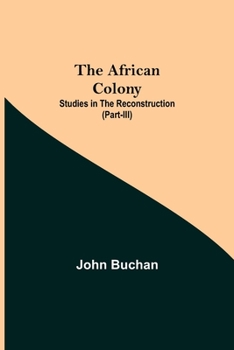 Paperback The African Colony: Studies In The Reconstruction (Part-Iii) Book