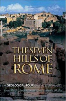 Hardcover The Seven Hills of Rome: A Geological Tour of the Eternal City Book