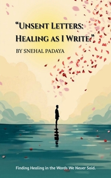 Paperback Unsent Letters: Healing as I Write: Finding Healing in the Words We Never Said. Book
