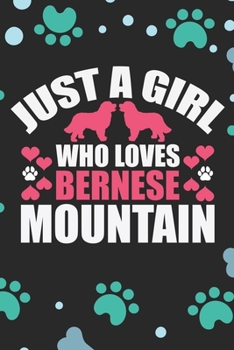 Just A Girl Who Loves Bernese Mountain: Cool Bernese Mountain Dog Journal Notebook - Bernese Mountain Puppy Lover Gifts – Funny Bernese Mountain Dog ... Mountain Owner Gifts. 6 x 9 in 120 pages