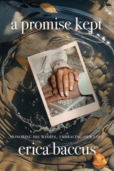 Paperback A Promise Kept: Honoring His Wishes, Embracing Our Love Book