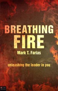 Paperback Breathing Fire: Unleashing the Leader in You Book