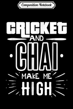 Paperback Composition Notebook: Cricket And Chai Tea Make Me High Funny Indian Desi s Journal/Notebook Blank Lined Ruled 6x9 100 Pages Book