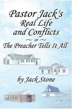 Pastor Jack's Real Life and Conflicts or The Preacher Tells It All