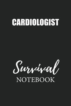 Cardiologist Survival Notebook: Small Undated Weekly Planner for Work and Personal Everyday Use Habit Tracker Password Logbook Music Review Playlist Diary Journal