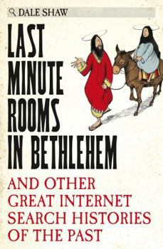 Hardcover Last Minute Rooms in Bethlehem: And Other Great Internet Search Histories of the Past Book