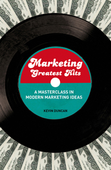 Marketing Greatest Hits: A Masterclass in Modern Marketing Ideas
