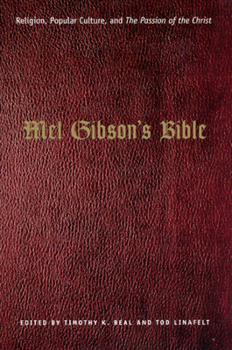 Paperback Mel Gibson's Bible: Religion, Popular Culture, and the Passion of the Christ Book