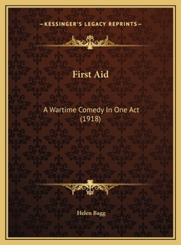 First Aid: A Wartime Comedy In One Act