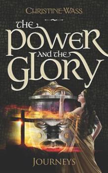 Paperback The Power and the Glory - Journeys: A gripping story of romance, faith, brutality and bravery. The first book in the Power and the Glory trilogy. Book