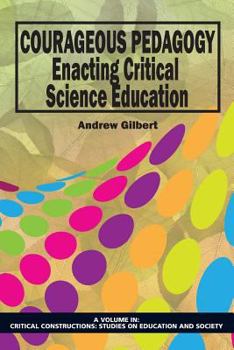 Paperback Courageous Pedagogy: Enacting Critical Science Education Book