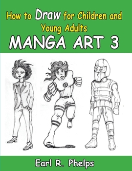 Paperback How to Draw for Children and Young Adult: Manga Art 3 Book