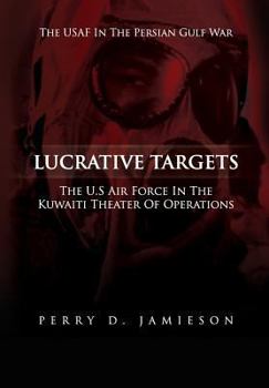Paperback Lucrative Targets: The U.S. Air Force inthe Kuwaiti Theater of Operations Book