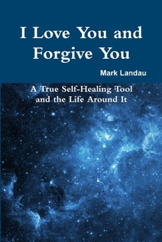 Paperback I Love You and Forgive You: A True Self-Healing Tool and the Life Around It Book