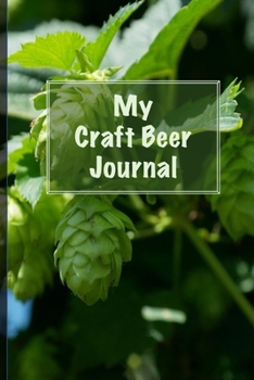 My Craft Beer Journal: Best Beer Recipes and Notes - Perfect addition to the enthusiastic home brewer's kit