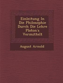 Einleitung in Die Philosophie Durch Die Lehre Platon S Vermittelt