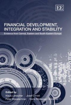 Hardcover Financial Development, Integration and Stability: Evidence from Central, Eastern and South-Eastern Europe Book
