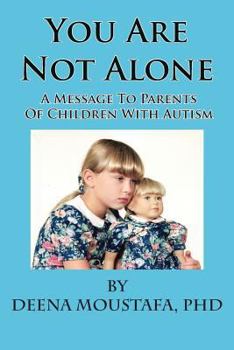 Paperback You Are Not Alone---A Message To Parents Of Children With Autism Book