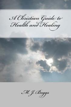 A Christian Guide to Health and Healing